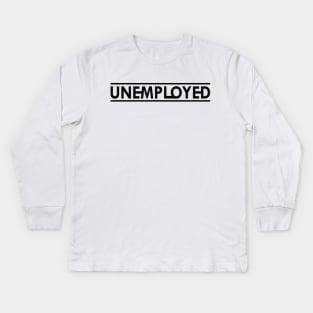 Unemployed Kids Long Sleeve T-Shirt